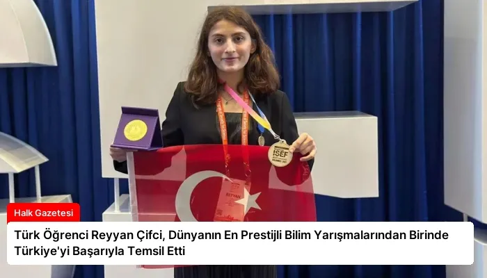 Türk Öğrenci Reyyan Çifci, Dünyanın En Prestijli Bilim Yarışmalarından Birinde Türkiye’yi Başarıyla Temsil Etti