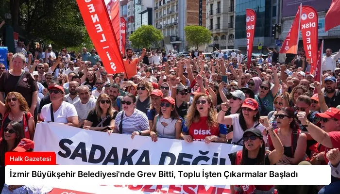 İzmir Büyükşehir Belediyesi’nde Grev Bitti, Toplu İşten Çıkarmalar Başladı