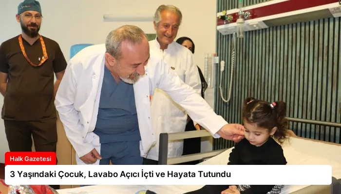 3 Yaşındaki Çocuk, Lavabo Açıcı İçti ve Hayata Tutundu