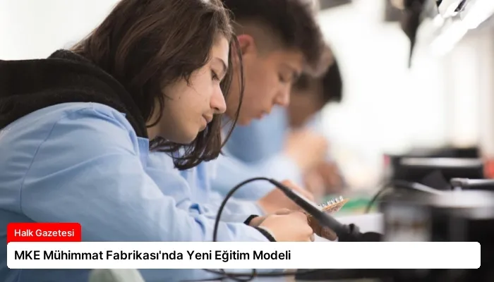 MKE Mühimmat Fabrikası’nda Yeni Eğitim Modeli