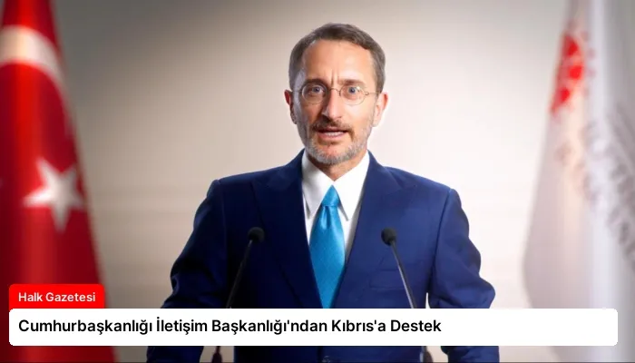 Cumhurbaşkanlığı İletişim Başkanlığı’ndan Kıbrıs’a Destek