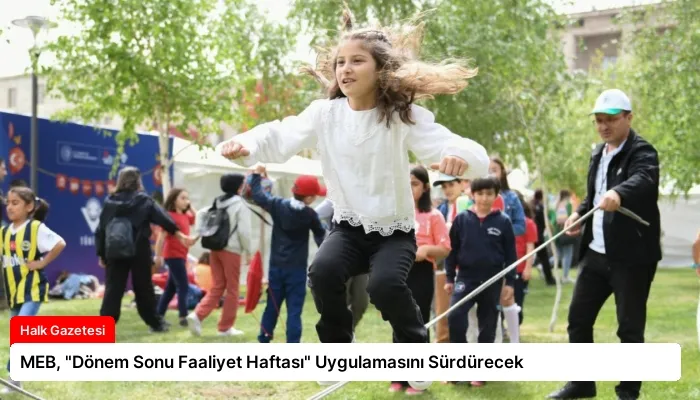 MEB, “Dönem Sonu Faaliyet Haftası” Uygulamasını Sürdürecek