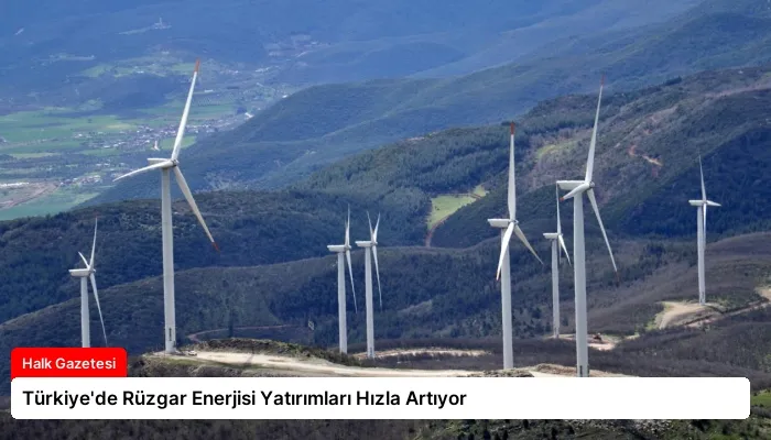 Türkiye’de Rüzgar Enerjisi Yatırımları Hızla Artıyor