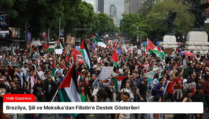 Brezilya, Şili ve Meksika’dan Filistin’e Destek Gösterileri