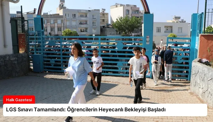LGS Sınavı Tamamlandı: Öğrencilerin Heyecanlı Bekleyişi Başladı