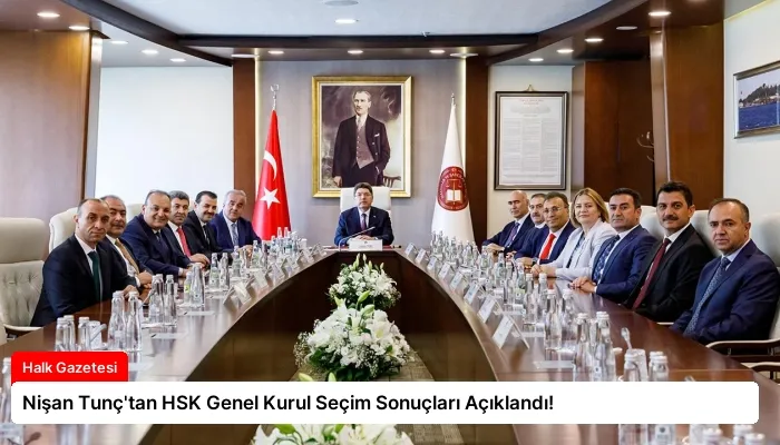 Nişan Tunç’tan HSK Genel Kurul Seçim Sonuçları Açıklandı!