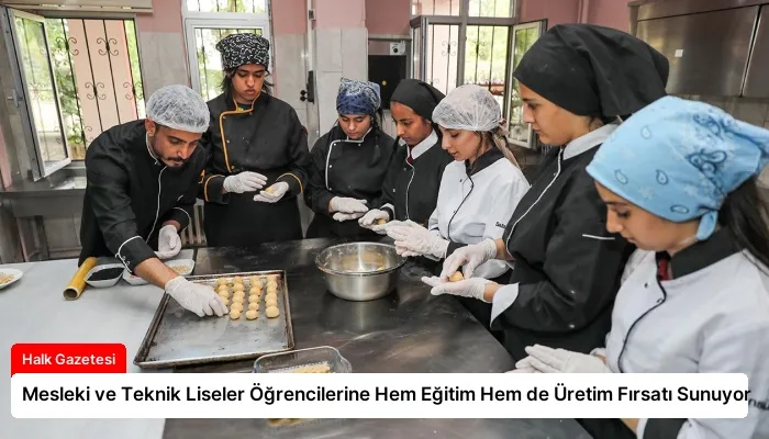Mesleki ve Teknik Liseler Öğrencilerine Hem Eğitim Hem de Üretim Fırsatı Sunuyor