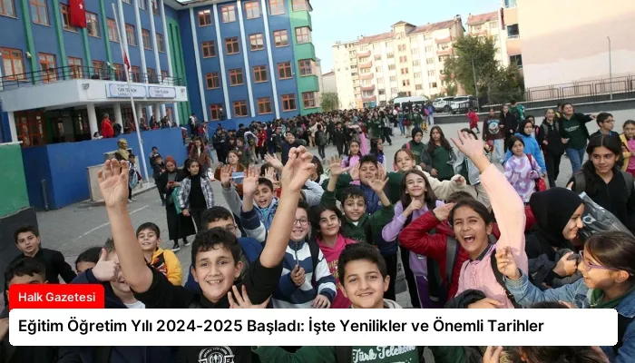 Eğitim Öğretim Yılı 2024-2025 Başladı: İşte Yenilikler ve Önemli Tarihler
