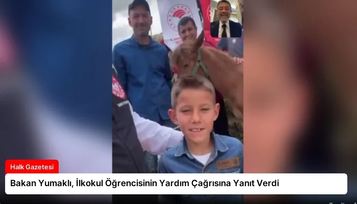 Bakan Yumaklı, İlkokul Öğrencisinin Yardım Çağrısına Yanıt Verdi