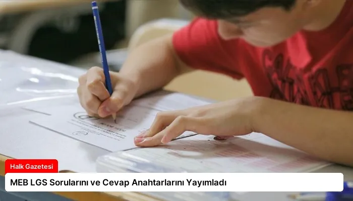 MEB LGS Sorularını ve Cevap Anahtarlarını Yayımladı