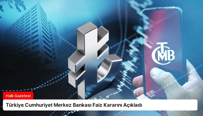 Türkiye Cumhuriyet Merkez Bankası Faiz Kararını Açıkladı