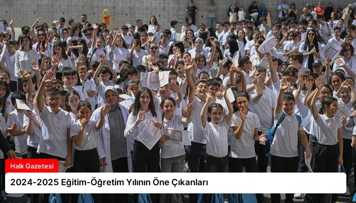 2024-2025 Eğitim-Öğretim Yılının Öne Çıkanları