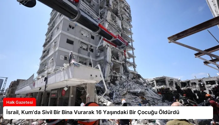 İsrail, Kum’da Sivil Bir Bina Vurarak 16 Yaşındaki Bir Çocuğu Öldürdü