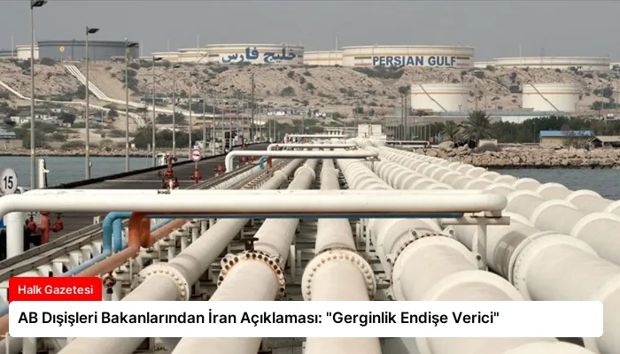 AB Dışişleri Bakanlarından İran Açıklaması: “Gerginlik Endişe Verici”