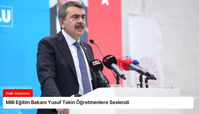 Milli Eğitim Bakanı Yusuf Tekin Öğretmenlere Seslendi