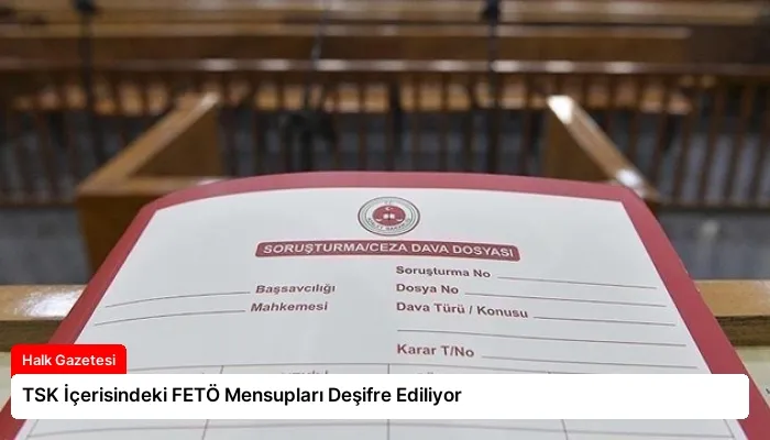 TSK İçerisindeki FETÖ Mensupları Deşifre Ediliyor