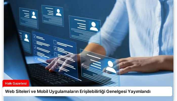 Web Siteleri ve Mobil Uygulamaların Erişilebilirliği Genelgesi Yayımlandı
