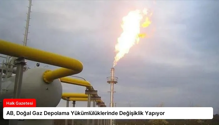AB, Doğal Gaz Depolama Yükümlülüklerinde Değişiklik Yapıyor