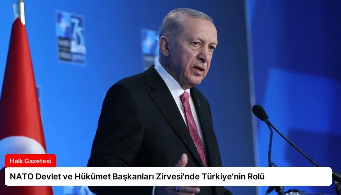 NATO Devlet ve Hükümet Başkanları Zirvesi’nde Türkiye’nin Rolü