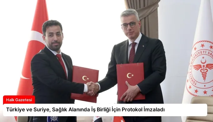 Türkiye ve Suriye, Sağlık Alanında İş Birliği İçin Protokol İmzaladı
