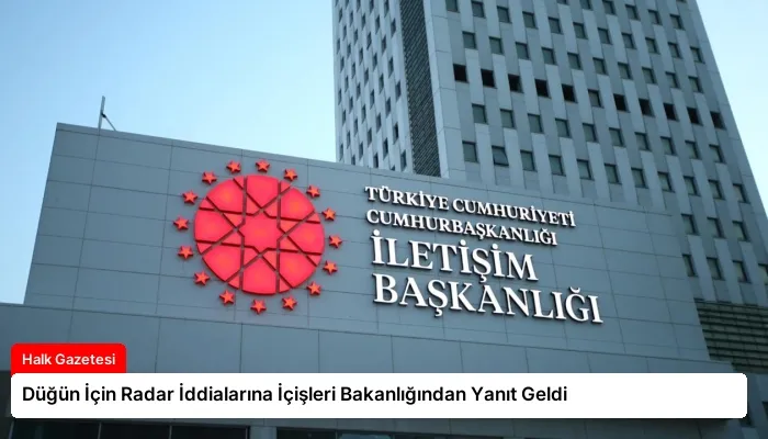 Düğün İçin Radar İddialarına İçişleri Bakanlığından Yanıt Geldi