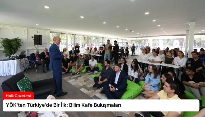 YÖK’ten Türkiye’de Bir İlk: Bilim Kafe Buluşmaları
