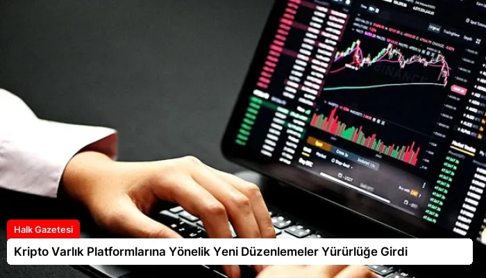 Kripto Varlık Platformlarına Yönelik Yeni Düzenlemeler Yürürlüğe Girdi