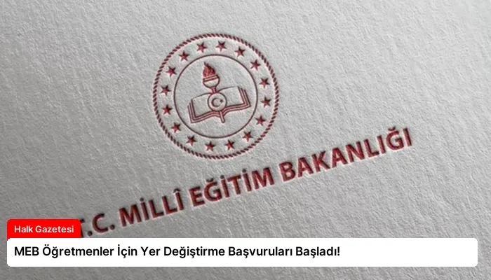 MEB Öğretmenler İçin Yer Değiştirme Başvuruları Başladı!