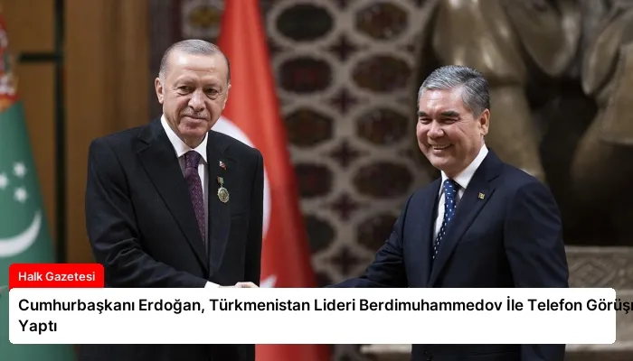 Cumhurbaşkanı Erdoğan, Türkmenistan Lideri Berdimuhammedov İle Telefon Görüşmesi Yaptı