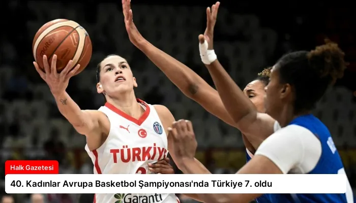 40. Kadınlar Avrupa Basketbol Şampiyonası’nda Türkiye 7. oldu