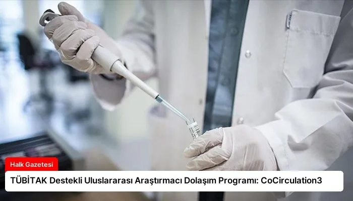TÜBİTAK Destekli Uluslararası Araştırmacı Dolaşım Programı: CoCirculation3