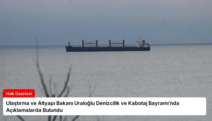 Ulaştırma ve Altyapı Bakanı Uraloğlu Denizcilik ve Kabotaj Bayramı’nda Açıklamalarda Bulundu