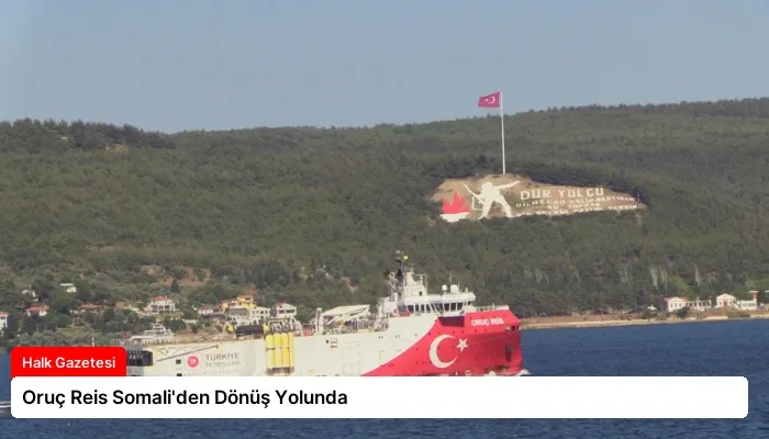 Oruç Reis Somali’den Dönüş Yolunda