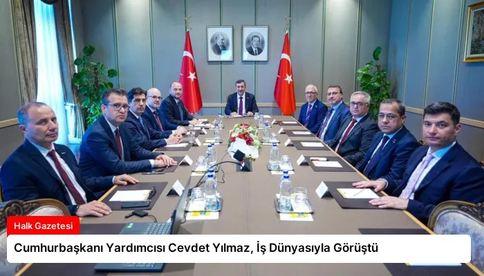 Cumhurbaşkanı Yardımcısı Cevdet Yılmaz, İş Dünyasıyla Görüştü