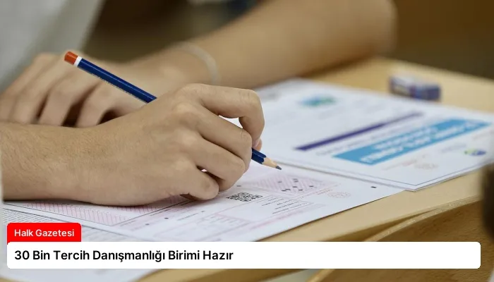 30 Bin Tercih Danışmanlığı Birimi Hazır