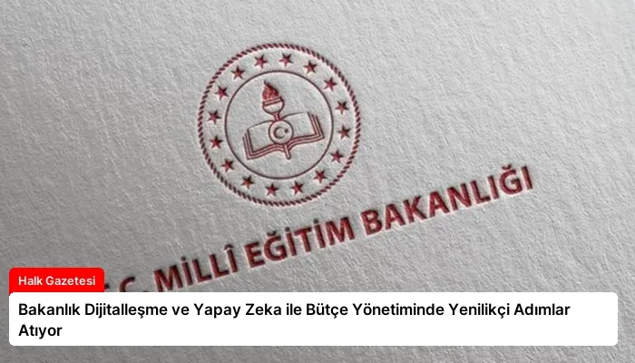 Bakanlık Dijitalleşme ve Yapay Zeka ile Bütçe Yönetiminde Yenilikçi Adımlar Atıyor