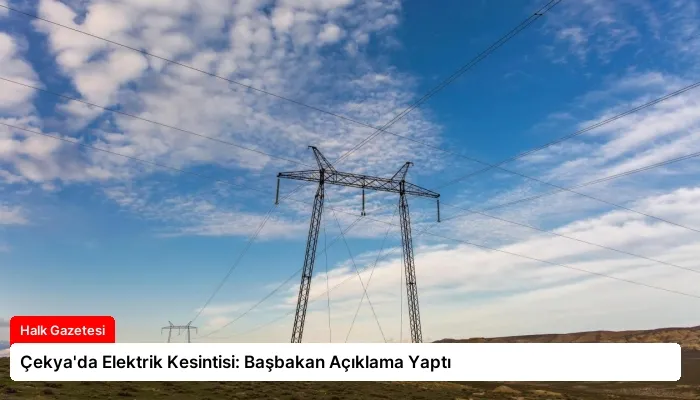 Çekya’da Elektrik Kesintisi: Başbakan Açıklama Yaptı