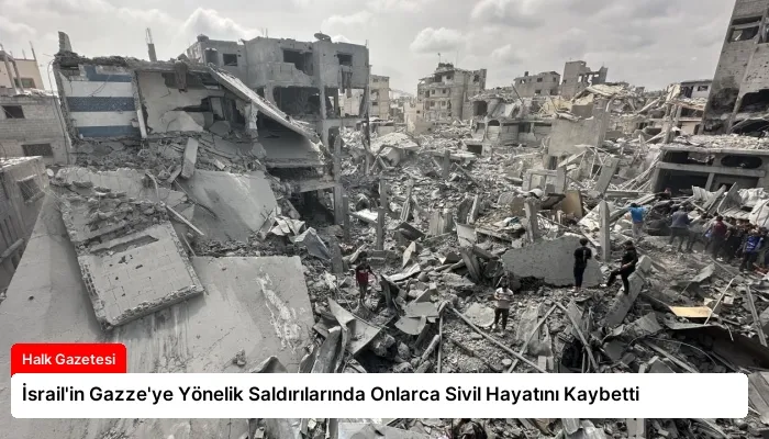 İsrail’in Gazze’ye Yönelik Saldırılarında Onlarca Sivil Hayatını Kaybetti