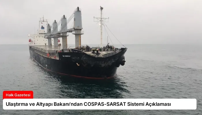 Ulaştırma ve Altyapı Bakanı’ndan COSPAS-SARSAT Sistemi Açıklaması
