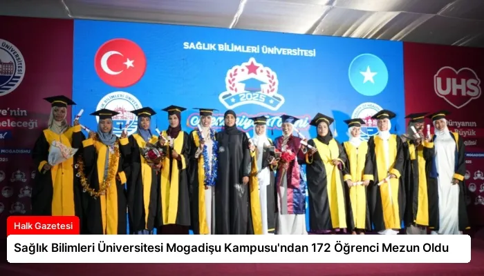 Sağlık Bilimleri Üniversitesi Mogadişu Kampusu’ndan 172 Öğrenci Mezun Oldu