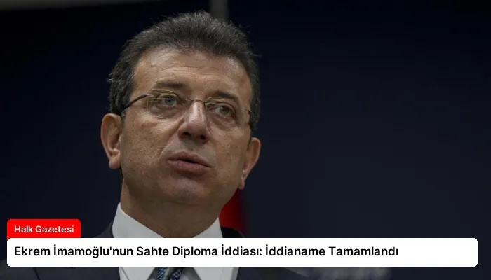 Ekrem İmamoğlu’nun Sahte Diploma İddiası: İddianame Tamamlandı