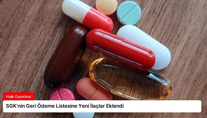 SGK’nin Geri Ödeme Listesine Yeni İlaçlar Eklendi