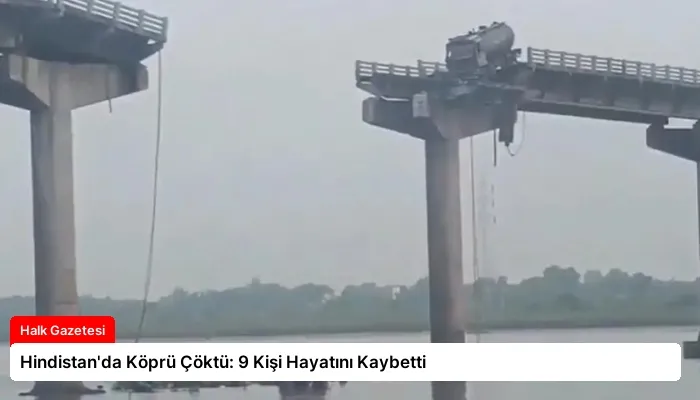 Hindistan’da Köprü Çöktü: 9 Kişi Hayatını Kaybetti