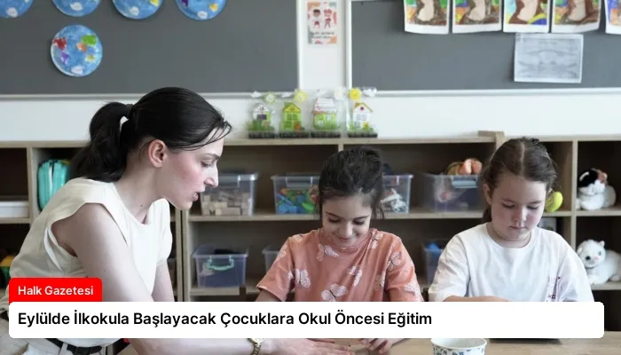 Eylülde İlkokula Başlayacak Çocuklara Okul Öncesi Eğitim