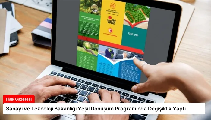 Sanayi ve Teknoloji Bakanlığı Yeşil Dönüşüm Programında Değişiklik Yaptı