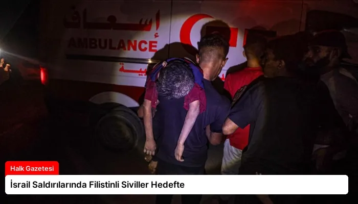 İsrail Saldırılarında Filistinli Siviller Hedefte
