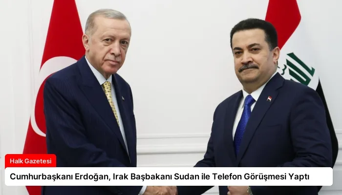 Cumhurbaşkanı Erdoğan, Irak Başbakanı Sudan ile Telefon Görüşmesi Yaptı