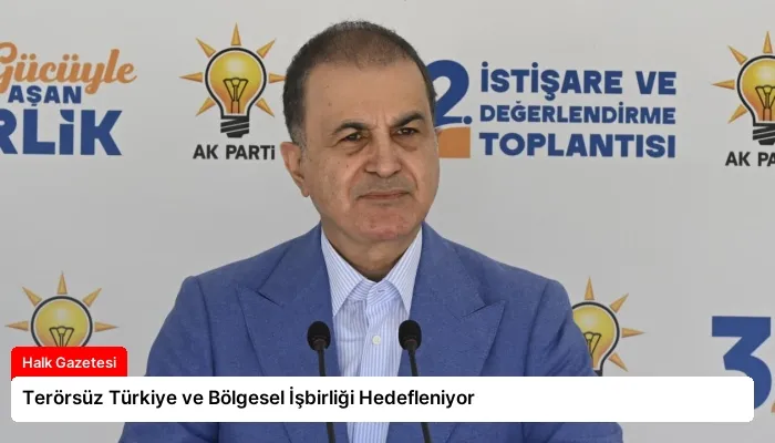 Terörsüz Türkiye ve Bölgesel İşbirliği Hedefleniyor