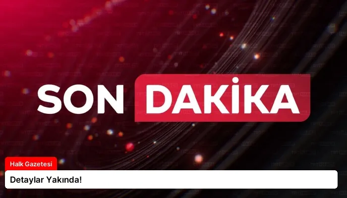 Detaylar Yakında!