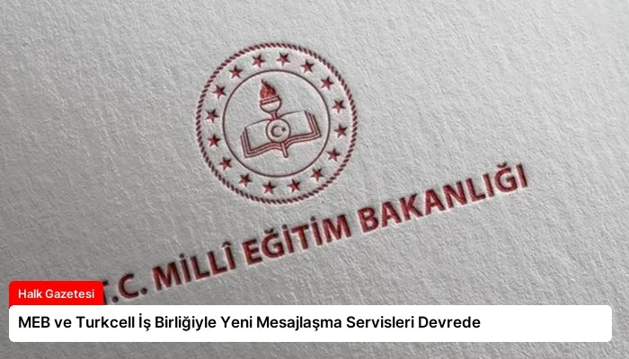 MEB ve Turkcell İş Birliğiyle Yeni Mesajlaşma Servisleri Devrede